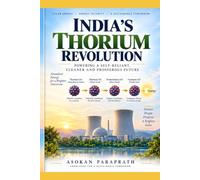 INDIA’S THORIUM REVOLUTION: Energy Independence, Nuclear Innovation and the Geopolitics of a Changing World