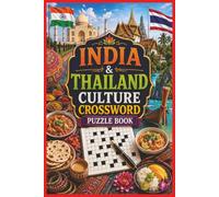 India & Thailand Culture Crossword Puzzle Book: 60 Fun and Educational Crossword Puzzles Featuring Indian and Thai Traditions, Festivals, Food, Temples, History, Music, Nature, and Cultural Landmarks