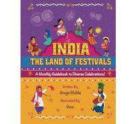 India - The Land of Festivals: A Monthly Guidebook to Diverse Celebrations