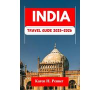 India Travel Guide 2025-2026: A practical travel companion featuring top attractions, historic sites and local tips for exploring Chandigarh, Lucknow and more like never before