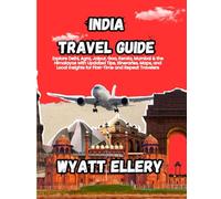 India Travel Guide 2025-2026: Explore Delhi, Agra, Jaipur, Goa, Kerala, Mumbai & the Himalayas with Updated Tips, Itineraries, Maps, and Local Insights for First-Time and Repeat Travelers