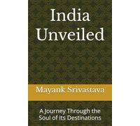 India Unveiled: A Journey Through the Soul of Its Destinations