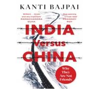 India Versus China:: Why They Are Not Friends