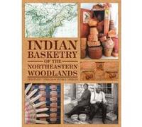 Indian Basketry of the Northeastern Woodlands - [Version Originale] Sarah Peabody Turnbaugh, William A Turnbaugh (Auteur)