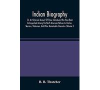 Indian Biography, Or, An Historical Account Of Those Individuals Who Have Been Distinguished Among The North American Natives As Orators, Warriors, Statesmen, And Other Remarkable Characters (Volume I