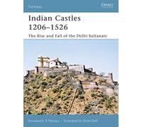 Indian Castles 1206-1526: The Rise and Fall of the Delhi Sultanate