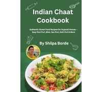 Indian Chaat Cookbook: Authentic Street Food Recipes for Gujarati Homes - Easy Pani Puri, Bhel, Sev Puri, Dahi Puri & More
