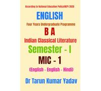 Indian Classical Literature (Semester - I, MIC - 1): Prescribed Texts, Analysis & Exam Preparation for UG English MIC-1/UG CBCS English Semester-1: ... Guide for CBCS English Exams MIC - 1