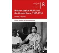 Indian Classical Music and the Gramophone 19001930 by Vikram Sampath Vikram Sampath (Auteur)