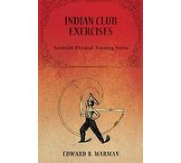 Indian Club Exercises;Scientific Physical Training Series