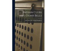Indian Clubs And Dumb Bells