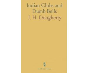 Indian Clubs and Dumb Bells