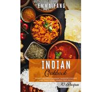 Indian Cookbook: 70 Easy Recipes For Naan Tandoori Chicken And Traditional Dishes From India
