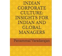 INDIAN CORPORATE CULTURE: INSIGHTS FOR INDIAN AND GLOBAL MANAGERS
