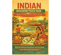 INDIAN CROSSWORD PUZZLE BOOK Journey Through 80 Desi Memories & Clues: With Full Solutions, Easy, Breezy and Full of charm. A Perfect Gift for Anyone Longing for Home.