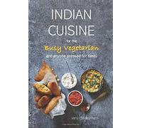 Indian Cuisine For The Busy Vegetarian