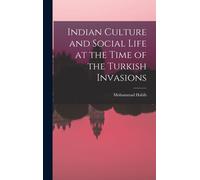 Indian Culture And Social Life At The Time Of The Turkish Invasions