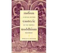 Indian Esoteric Buddhism: A Social History of the Tantric Movement