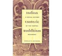 Indian Esoteric Buddhism - A Social History of the Tantric Movement