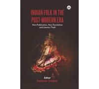 Indian Folk in the Post-Modern Era: Non-Publication, Non-Translation and Literary Theft