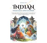 Indian folktales and Legends: Traditional fables and spiritual legends from India in a captivating journey through folklore, mythology and ancient cultural wisdom