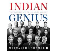 Indian Genius: The Meteoric Rise of Indians in America