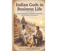 Indian Gods in Business Life: Ancient Wisdom from Shrinathji to Sanwariya Seth for Modern Entrepreneurs