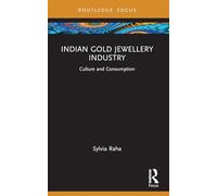 Indian Gold Jewellery Industry: Culture and Consumption