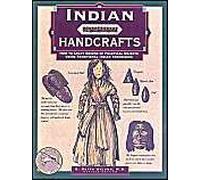 Indian Handcrafts: How To Craft Dozens Of Practical Objects Using Traditional Indian Techniques