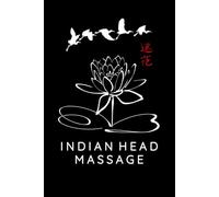 Indian Head Massage Journal / Indian Head Massage Notebook: Indian Head Massage Diary / Indian Head Massage Logbook