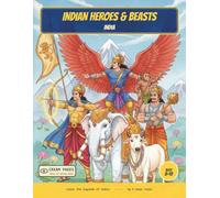Indian Heroes & Beasts: Color the Heroes, Epics & Sacred Beasts - A Read-Along Coloring Book for Curious Kids Ages 8-12