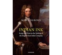 Indian Ink: Script and Print in the Making of the English East India Company