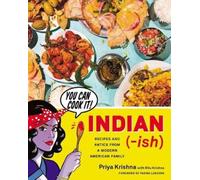 Indian-Ish: Recipes and Antics from a Modern American Family by Krishna, Priya