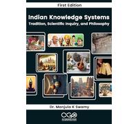 Indian Knowledge Systems: Tradition, Scientific Inquiry, and Philosophy
