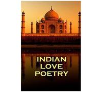 Indian Love Poetry, By Rumi, Tagore & Others