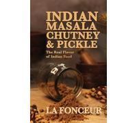 Indian Masala Chutney and Pickle: The Real Flavor of Indian Food