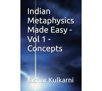 Indian Metaphysics Made Easy - Vol 1 - Concepts