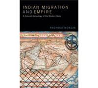 Indian Migration and Empire by Radhika Mongia Inconnu (Auteur)