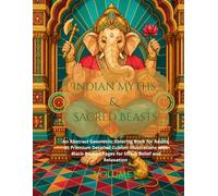 Indian Myths and Sacred Beasts: An Abstract Geometric Coloring Book for Adults. 30 Premium Detailed Cubism Illustrations with Black-Backed Pages for Stress Relief and Relaxation
