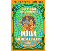 Indian Myths & Legends: Tales of Heroes, Gods & Monsters