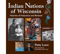 Indian Nations of Wisconsin: Histories of Endurance and Renewal