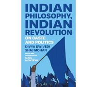 Indian Philosophy, Indian Revolution: On Caste and Politics
