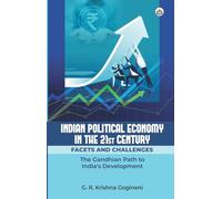 Indian Political Economy in the 21st Century: Facets and Challenges (The Gandhian Path to India’s Development)