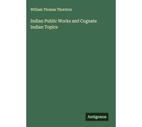 Indian Public Works and Cognate Indian Topics