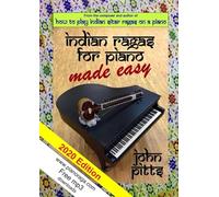Indian Rāgas for Piano Made Easy