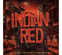 Indian Red - You Can'T Do That'S Why We Do