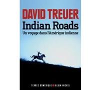 Indian Roads - Un Voyage Dans L'amérique Indienne