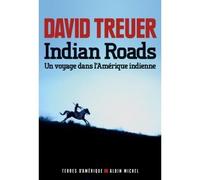 Indian Roads Un voyage dans l'Amérique indienne - David Treuer - Albin Michel - broché - Roman