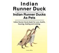 Indian Runner Duck. Indian Runner Ducks As Pets. Indian Runner Ducks book for care, health, housing, feeding and training.