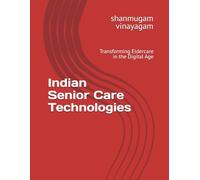 Indian Senior Care Technologies: Transforming Eldercare in the Digital Age